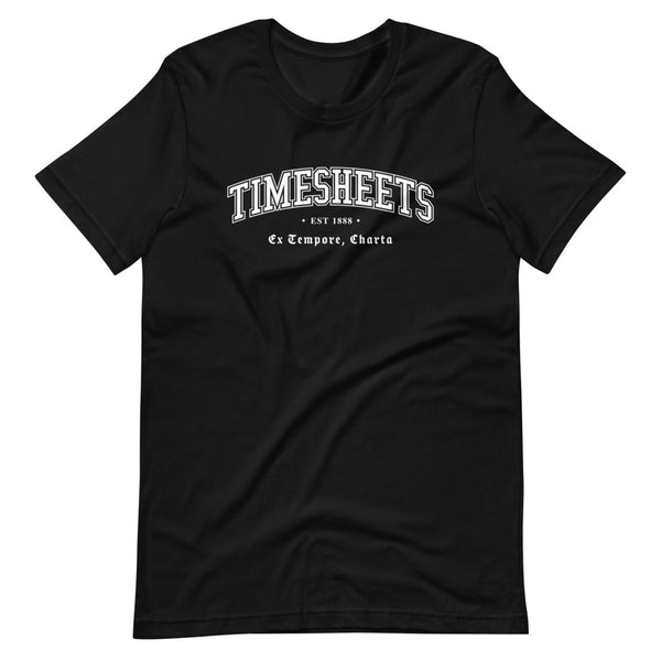 TIMESHEETS - White Motto - Unisex T-Shirt