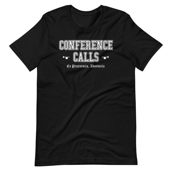 CONFERENCE CALLS - White Motto - Unisex T-Shirt