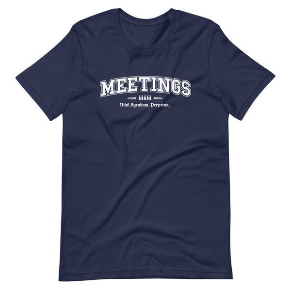 MEETINGS - White Motto - Unisex T-Shirt